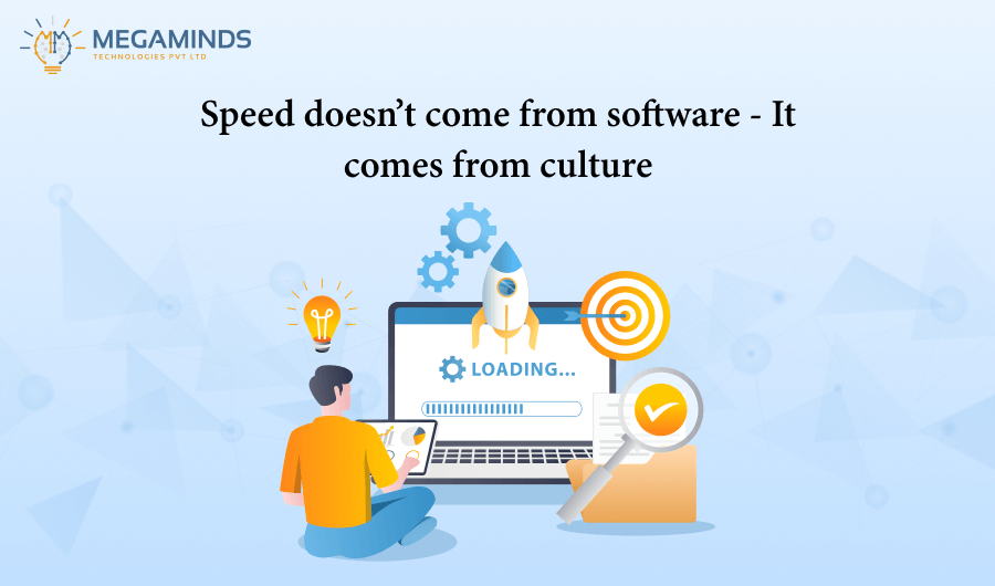 Speed Doesn’t Come From Software – It Comes From Culture