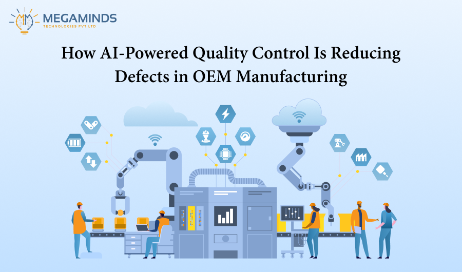 How AI-Powered Quality Control Is Reducing Defects in OEM Manufacturing
