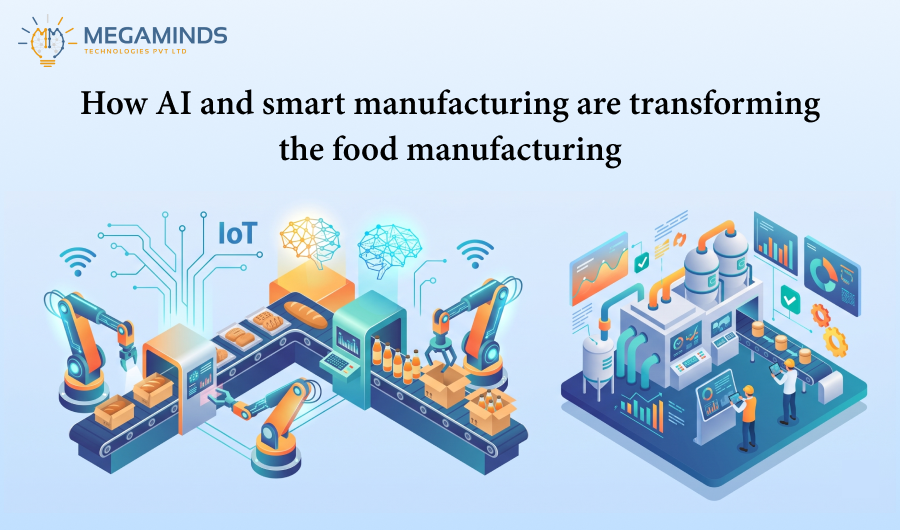 How AI and Smart Manufacturing Are Transforming the Food Manufacturing Industry